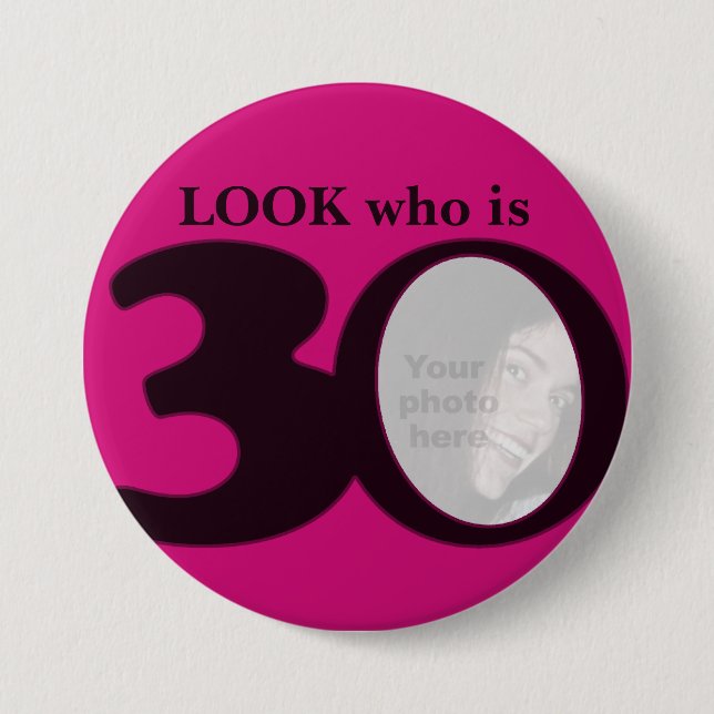 Look who is 30 photo fun hot pink button/badge button (Front)