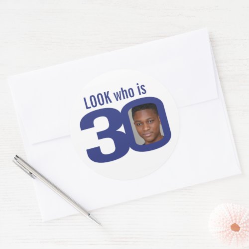 Look who is 30 photo navy blue white 30th birthday classic round sticker