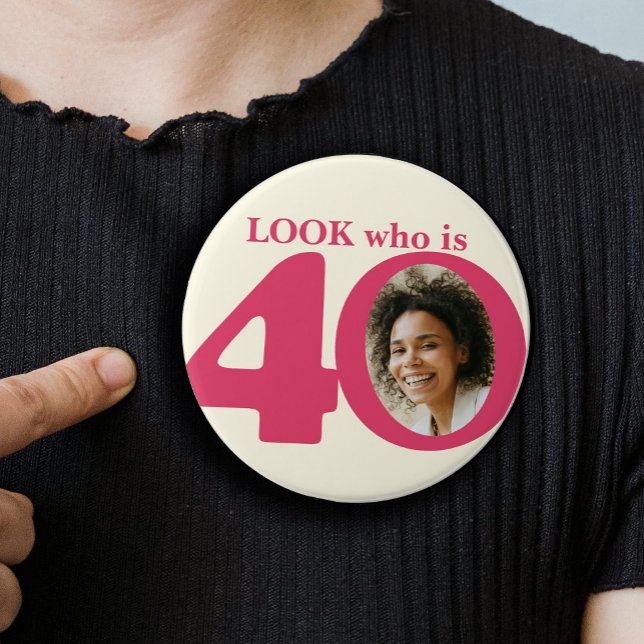 Look who is 40 photo fun pink cream button/badge button (Creator Uploaded)