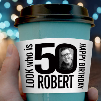 Look who is 50 Birthday custom photo and name Coffee Cup Sleeve