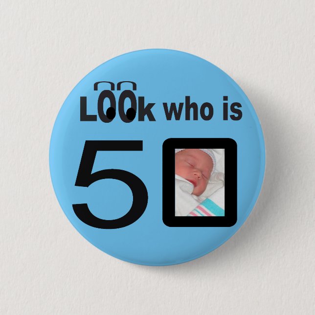 Look Who is 50 Blue Pinback Button (Front)