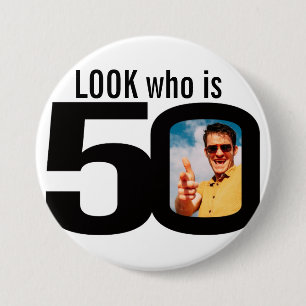 Look who is 50 photo black and white button/badge pinback button
