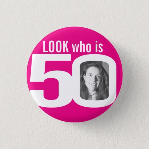 Look who is 50 photo hot pink white button