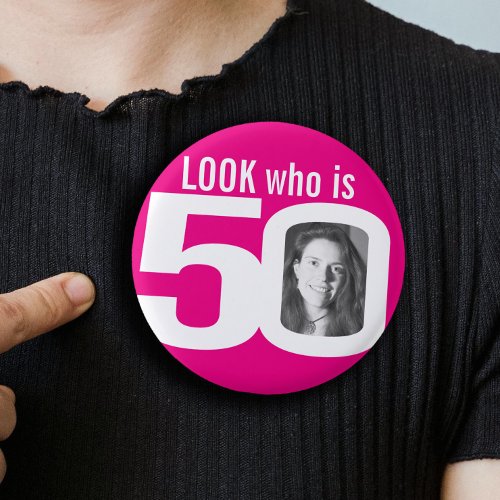 Look who is 50 photo hot pink white button