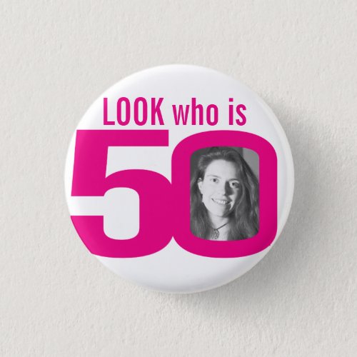 Look who is 50 photo pink on white button