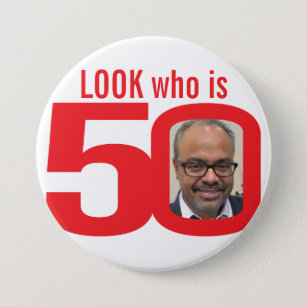Look who is 50 photo red and white pin badge