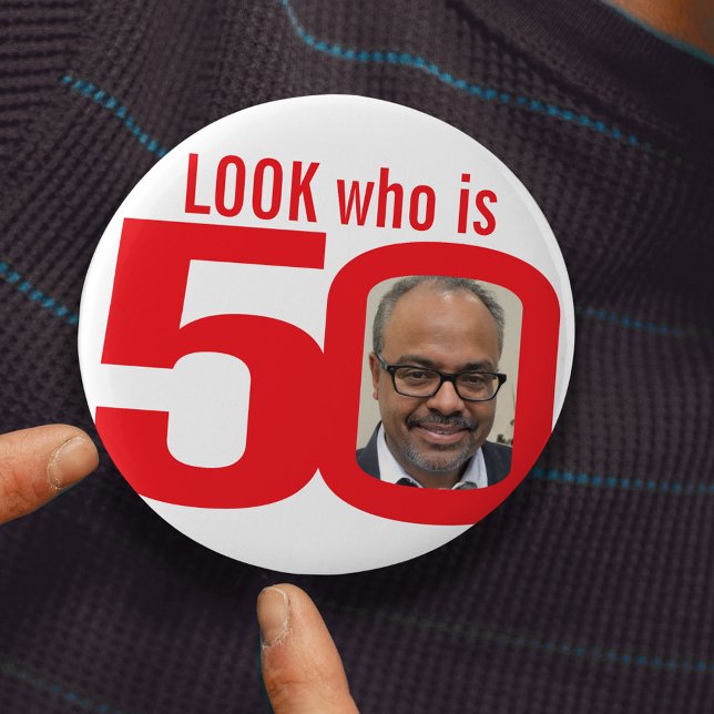 Look who is 50 photo red and white pin badge (Creator Uploaded)