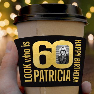 Look who is 60 Birthday custom photo name gold Coffee Cup Sleeve