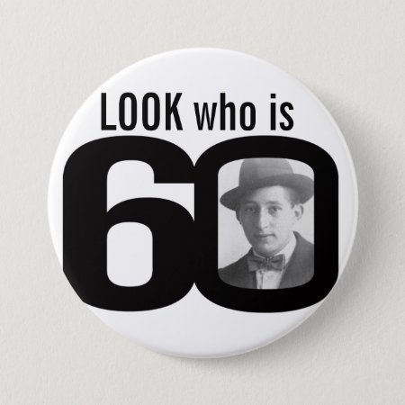 Look Who Is 60 Photo Black And White Button/badge Button