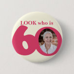 Look who is 60 photo fun pink cream button/badge button