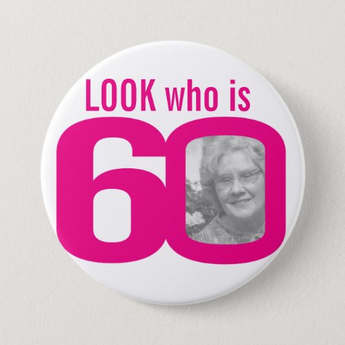 Look who is 60 photo pink on white button