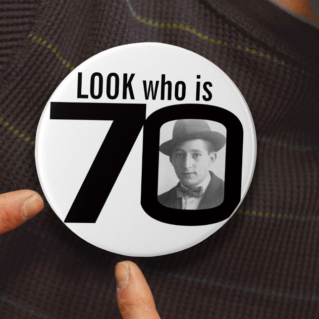 Look who is 70 photo black and white button/badge button (Creator Uploaded)