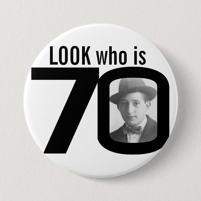Look who is 70 photo black and white button/badge button (Front)