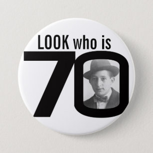 Look who is 70 photo black and white button/badge button