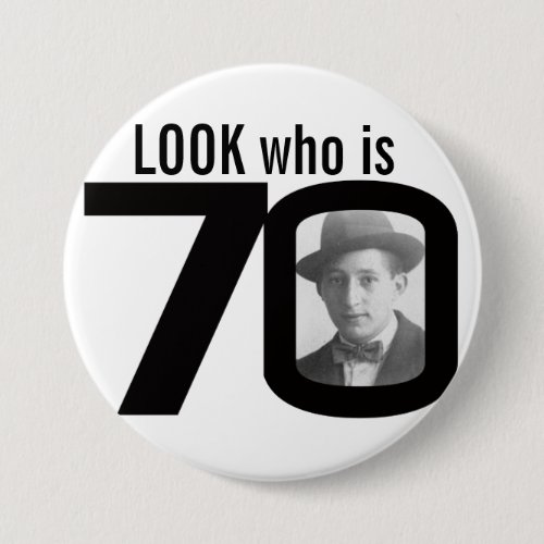 Look who is 70 photo black and white button/badge button Look who is 70 photo black and white buttonbadge button