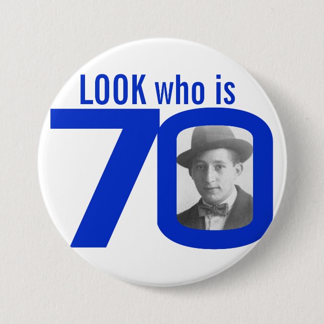 Look who is 70 photo blue and white button/badge button (Front)