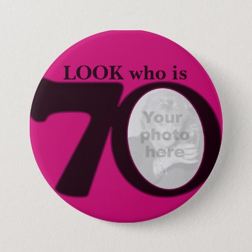 Look who is 70 photo fun hot pink buttonbadge button