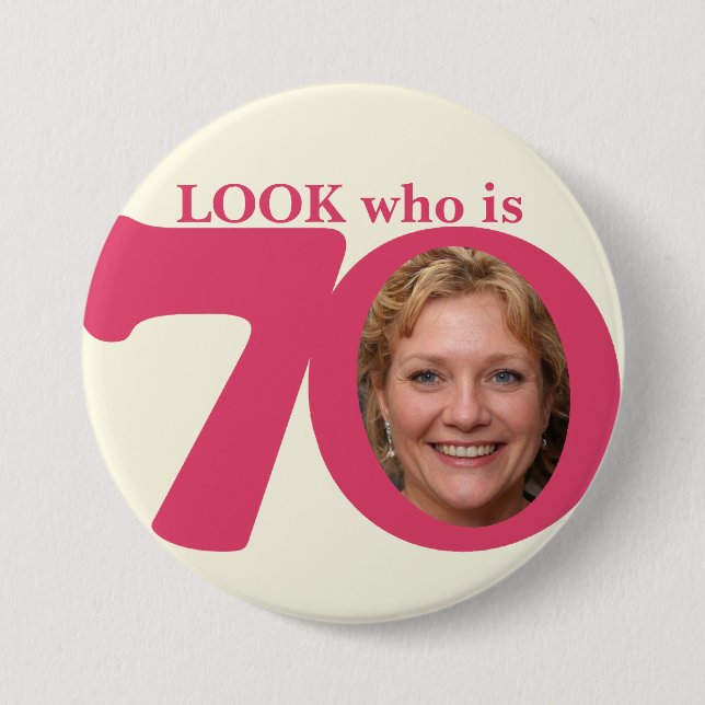 Look who is 70 photo fun pink cream button/badge pinback button (Front)
