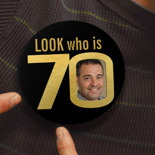 Look who is 70 photo gold on black birthday button
