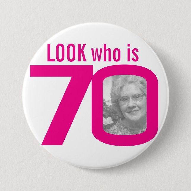Look who is 70 photo pink on white button (Front)