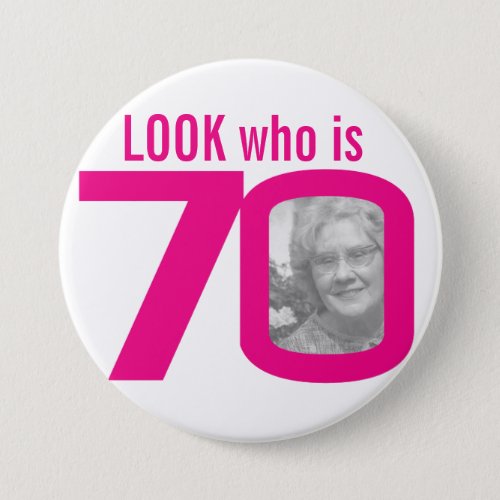 Look who is 70 photo pink on white button
