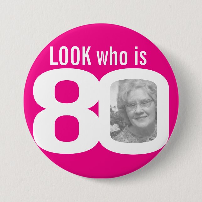 Look who is 80 photo pink on white button (Front)