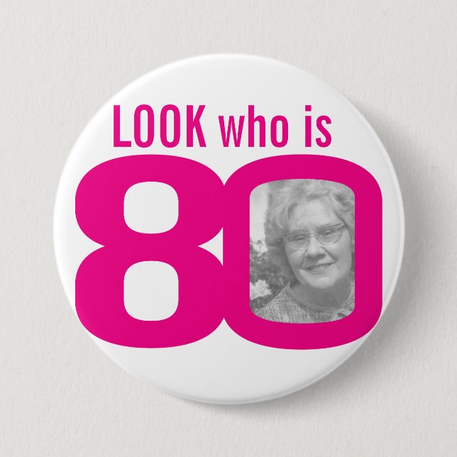 Look who is 80 photo pink on white button (Front)