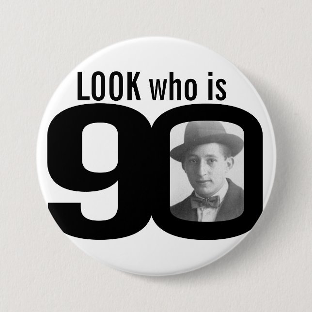 Look who is 90 photo black and white button/badge pinback button (Front)