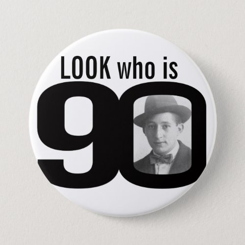 Look who is 90 photo black and white buttonbadge pinback button
