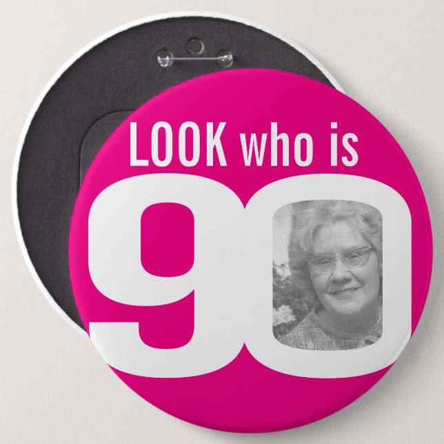 Look who is 90 photo pink on white button (Front & Back)