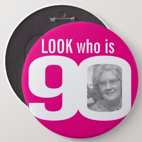 Look who is 90 photo pink on white button