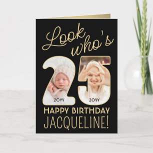 Look Who's 25 Black & Gold Happy Birthday 2 Photo Card