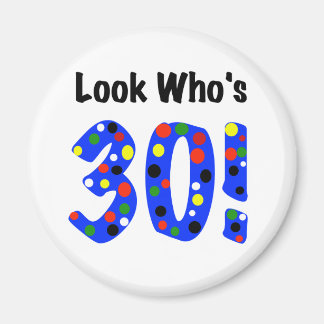 Look Who's 30 Magnet