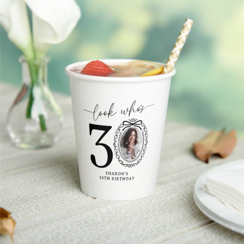 Look Who's 30! Photo 30th Birthday Paper Cups