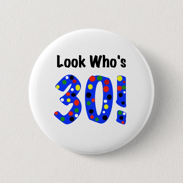 Look Who's 30 Pinback Button (Front)