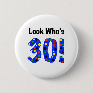 Look Who's 30 Pinback Button