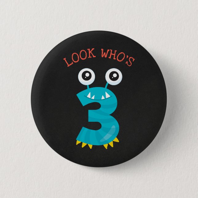 Look who's 3 Cute Monster Birthday Toddler Boy Button (Front)