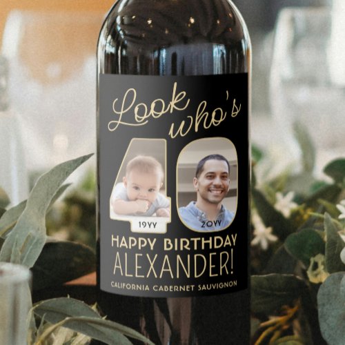 Look Whos 40 Black  Gold 2 Photo Birthday Party Wine Label