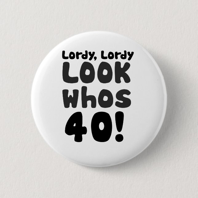 Look whos 40 years old button (Front)