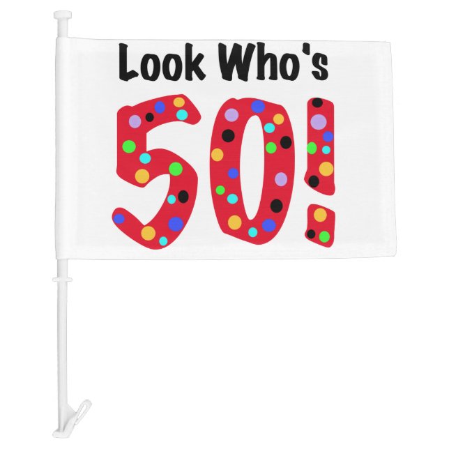 Look Who's 50 50th Birthday Car Flag (Front)