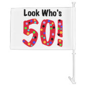 Look Who's 50 50th Birthday Car Flag (Back)