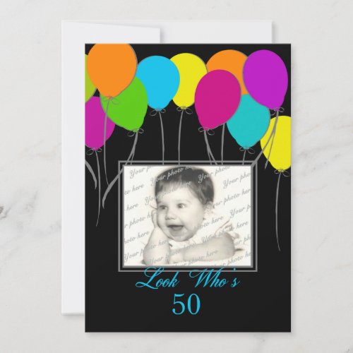 Look Whos 50 Party Balloons Birthday Photo Invitation