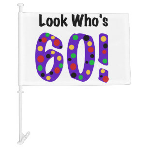 Look Who's 60 60th Birthday Car Flag
