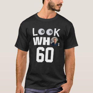 Look Whos 60 Funny Personalized Birthday Photo T-Shirt