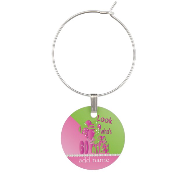 Look Who's 60 in Pink - 60th Birthday Wine Charm (Front)