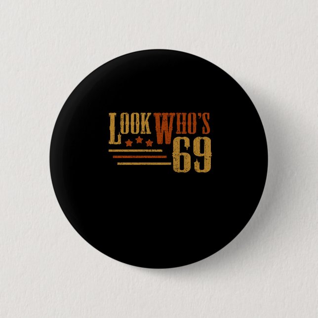 Look Whos 69 Years Old Funny 69th Birthday Gift Button (Front)
