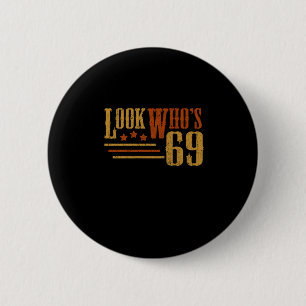 Look Whos 69 Years Old Funny 69th Birthday Gift Button