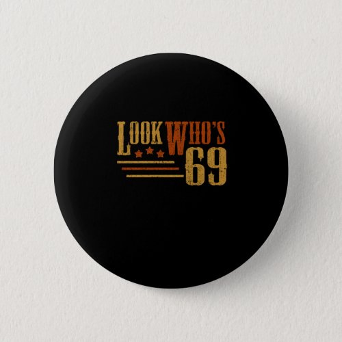 Look Whos 69 Years Old Funny 69th Birthday Gift Button