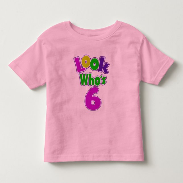 Look Who's 6 Toddler T-shirt (Front)