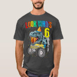 Look Who's 6th Birthday Monster Truck Dinosaur  T-Shirt<br><div class="desc">Look Who's 6th Birthday Monster Truck Dinosaur  .</div>